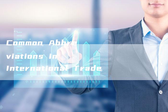Common Abbreviations in International Trade